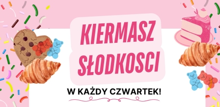 SŁODKIE CZWARTKI - KIERMASZ SŁODKOŚCI 