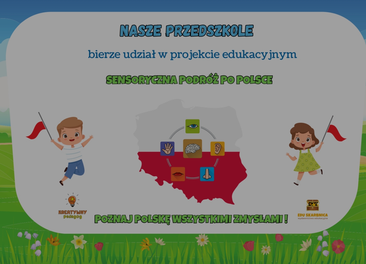 ''Sensoryczna podróż po Polsce - poznaj Polskę wszystkimi zmysłami'' - Projekt Edukacyjny 